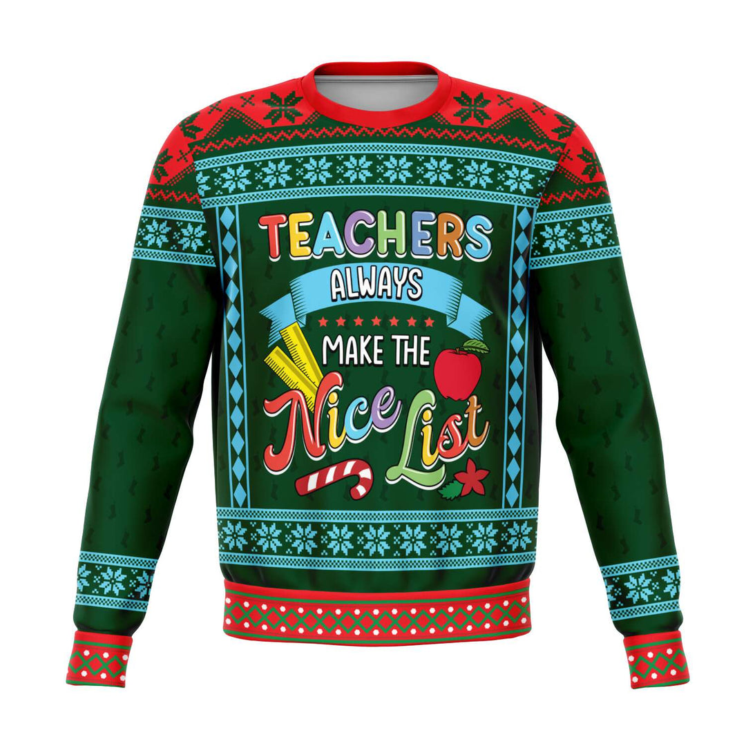 Teachers Always Make The Nice List Sweatshirt | Unisex Ugly Christmas Sweater, Xmas Sweater, Holiday Sweater, Festive Sweater, Funny Sweater, Funny Party Shirt